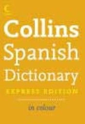 COLLINS SPANISH DICTIONARY. Express ed. in colou