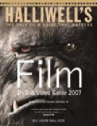 HALLIWELL`S FILM DVD&VIDEO GULDE 2007. [J.Walker