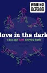 LOVE IN THE DARK. A his and hers activity book.