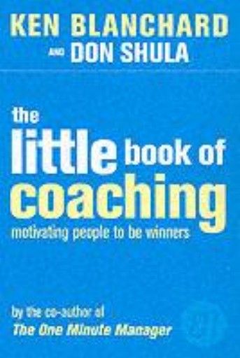 LITTLE BOOK OF COACHING_THE. (Ken Blanchard & Do