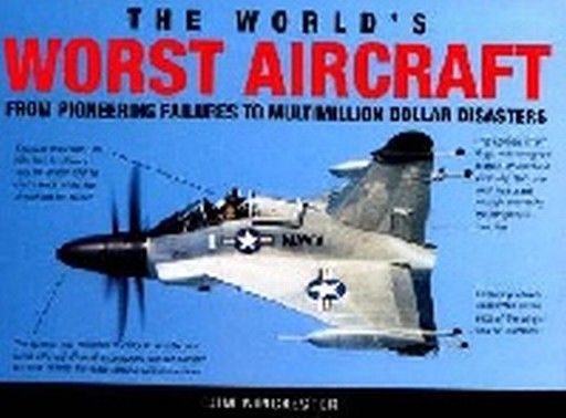 WORLD`S WORST AIRCRAFT. (Jim Winchester)