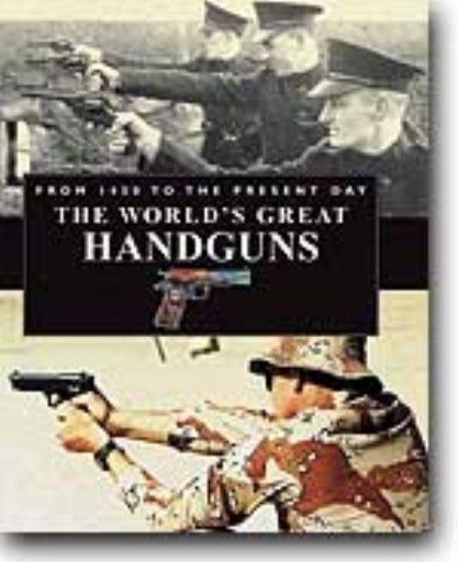 WORLD`S GREAT HANDGUNS_THE: from 1450 to the pre