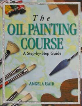 OIL PAINTING COURSE_THE: A Step-by-Step Guide. (