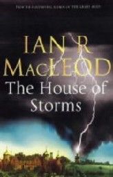 HOUSE OF STORMS_THE. (I.R.Macleod)