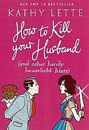 HOW TO KILL YOUR HUSBAND (And Other Handy Housho