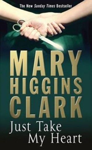 JUST TAKE MY HEART. (Mary Higgins Clark)