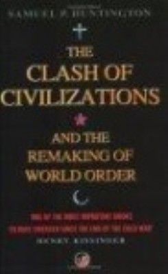 CLASH OF CIVILIZATIONS AND THE REMAKING OF WORLD