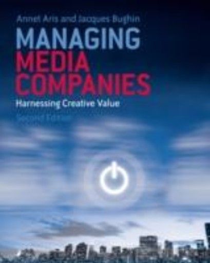 MANAGING MEDIA COMPANIES. (Jacques Bughin and An