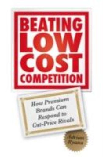 BEATING LOW COST COMPETITION: How Premium Brands