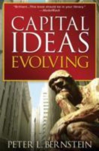 CAPITAL IDEAS EVOLVING. (Peter L. Bernstein), “W