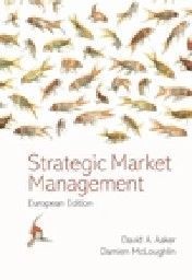 Strategic Market Management: European ed. PB, “W