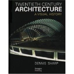 TWENTIETH CENTURY ARCHITECTURE. (D.Sharp), HB.