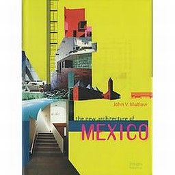 NEW ARCHITECTURE OF MEXICO_THE. (J.Mutlow)
