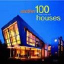 ANOTHER 100 OF THE WORLD`S BEST HOUSES.