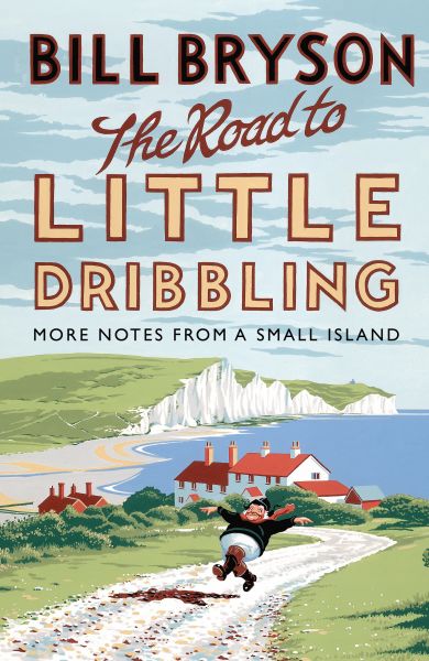 THE ROAD TO LITTLE DRIBBLING: More Notes from a Small Island